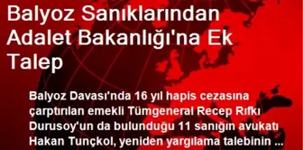 Balyoz Sanıklarından Adalet Bakanlığı'na Ek Talep