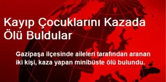 Kayıp Çocuklarını Kazada Ölü Buldular