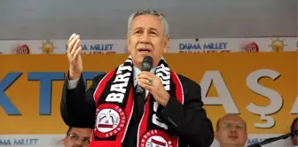 Arınç: Adayımız Seçilirse Projeleri İçin Benden Açık Çek