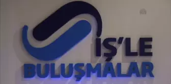 'İş'le Buluşmalar' toplantısı -