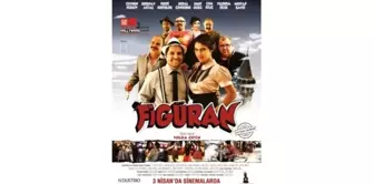 Yılın En Kral Komedi Filmi 'Figüran' 3 Nisan'da Vizyona Girecek