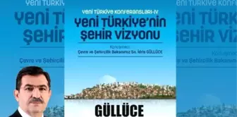 Bakan Güllüce, Şehir Vizyonunu Anlatacak