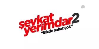 Sinema - Şevkat Yerimdar 2: Bizde Sakat Çok