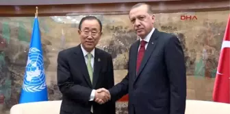 Erdoğan, BM Genel Sekreteri Ban Ki-Moon'la Görüştü