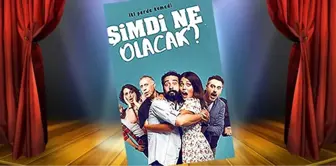 Şimdi Ne Olacak?' Tiyatroseverlerle Buluşacak