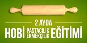 2 Ayda Hobi Pastacılık ve Ekmekçili