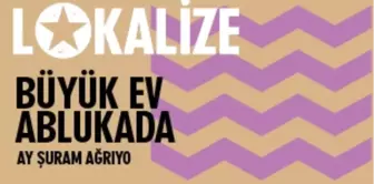 Lokalize: Büyük Ev Ablukada - Ay Şuram Ağrıyo