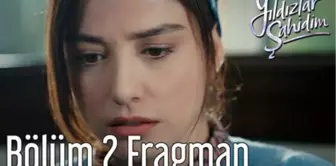 Yıldızlar Şahidim 2. Bölüm Fragman