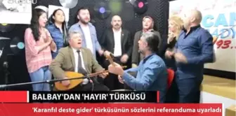 Mustafa Balbay'dan 'Hayır' Türküsü