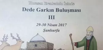 Dede Garkın Buluşmaları Şanlıurfa'da