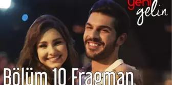 Yeni Gelin 10. Bölüm Fragman