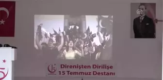 Direnişten Dirilişe 15 Temmuz Destanı' Konferansı