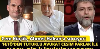 Cem Küçük, Ahmet Hakan'a Soruyor: 'Fetö'den Tutuklu Avukat Cesim Parlak ile Nasıl Bir İlişkiniz...