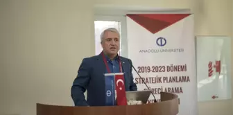 Anadolu Üniversitesi '2019-2023 Dönemi Stratejik Planlama Süreci Arama Konferansı' Gerçekleştirildi