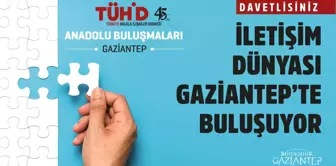 İletişim Dünyası Gaziantep'te Buluşuyor