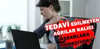 Tedavi Edilemeyen Ağrılarınıza Son!