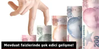 Mevduat Faizlerinde Şok Edici Gelişme!