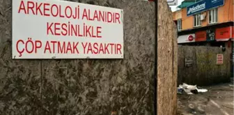 Yaşatılmaya Çalışılan Tarihi, Çöplüğe Çevirdiler