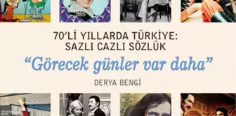 70'li Yıllarda Türkiye: Sazlı Cazlı Sözlük 'Görecek Günler Var Daha'