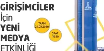 Girişimciler İçin Yeni Medya, 21 Mart'ta!