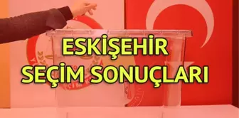 Eskişehir Seçim Sonuçları: 31 Mart Yerel Seçim Sonuçları Son Dakika