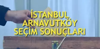 23 Haziran Arnavutköy İstanbul seçim sonuçları: Arnavutköy ilçe seçim sonuçları, oy oranları