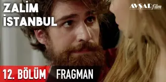 Zalim istanbul 12. Bölüm Fragmanı