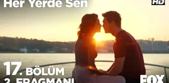 Her Yerde Sen 17. Bölüm 2. Fragmanı