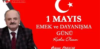 Vali Özdemir Çakacak'ın '1 Mayıs Emek ve Dayanışma Günü' mesajı