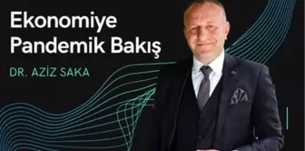 Ekonomiye Pandemik Bakış: Dr. Aziz Saka