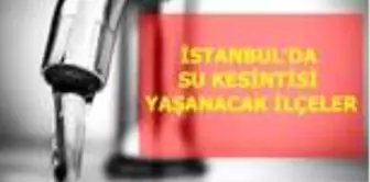 15 Mayıs Cuma İstanbul'da su kesintisi yaşanacak ilçeler! İstanbul'da sular ne zaman gelecek?