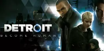 Quantic Dream tarafından geliştirilen Detroit Become Human satışları 5 milyondan fazla sattı