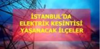 12 Ağustos Çarşambe İstanbul elektrik kesintisi! İstanbul'da elektrik kesintisi yaşanacak ilçeler İstanbul'da elektrik ne zaman gelecek?