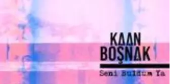 Kaan Boşnak - Seni Buldum Ya şarkı sözleri | Kaan Boşnak kimdir, eşi kimdir?