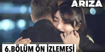 Arıza 6. Bölüm Ön İzlemesi