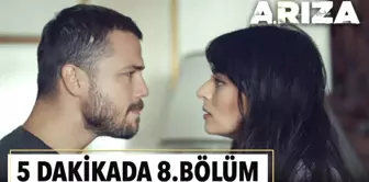 5 dakikada Arıza'nın 8. Bölümü