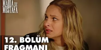 Maria ile Mustafa 12. Bölüm Fragmanı