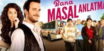 Bana Masal Anlatma filmi konusu nedir? Bana Masal Anlatma oyuncuları ve Bana Masal Anlatma özeti!