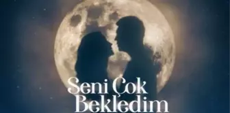 Seni Çok Bekledim ne zaman başlayacak? Star Tv'nin yeni dizisi Seni Çok Bekledim konusu ve oyuncuları!