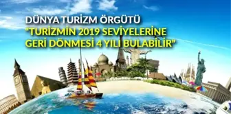 Dünya Turizm Örgütü: 'Turizmin 2019 seviyelerine geri dönmesi 4 yılı bulabilir'