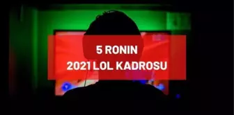 5 Ronin 2021 League of Legends kadrosunda kimler var? Yeni güncel kadroda hangi oyuncular bulunuyor?