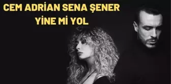 Cem Adrian Sena Şener - Yine mi yol şarkı sözleri