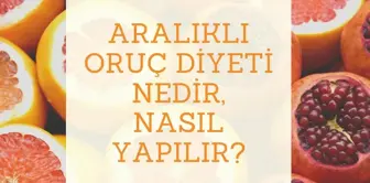 Aralıklı oruç diyeti nedir, nasıl yapılır? Aralıklı oruç diyeti saatleri ve listesi!