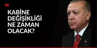 Son dakika: Kabine değişikliği ne zaman olacak? Yeni kabine listesinde kimler yer alacak?