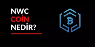 NWC Coin Nedir? NWC Coin Yorum ve Grafiği!