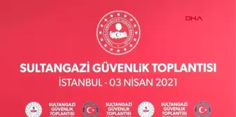 İçişleri Bakanı Soylu Sultangazi Güvenlik Toplantısı'na katıldı