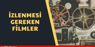 İzlenmesi Gereken Filmler - İzlenecek Filmler 2021