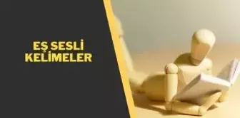 Eş sesli kelimeler nelerdir? 2. Sınıf, 3. Sınıf, 4. Sınıf konu anlatımı