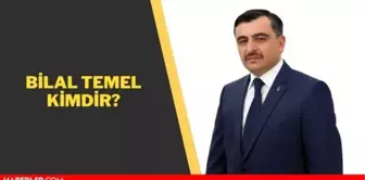 Bilal Temel kimdir? Bilal Temel kaç yaşında, aslen nerelidir?