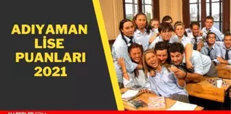 Adıyaman lise puanları! Adana lise taban puanları 2021 - Adıyaman lise yüzdelik dilimleri